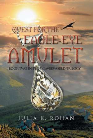 Quest for the Eagle-Eye Amulet de Julia K. Rohan