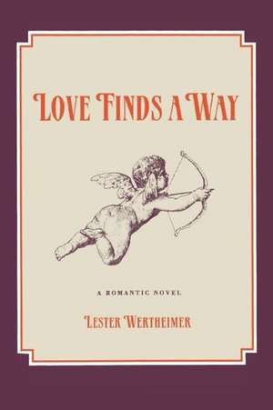 Love Finds a Way de Lester Wertheimer