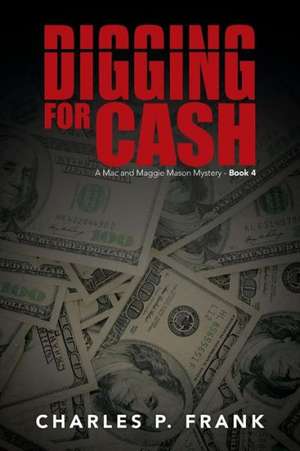 Digging for Cash de Charles P. Frank