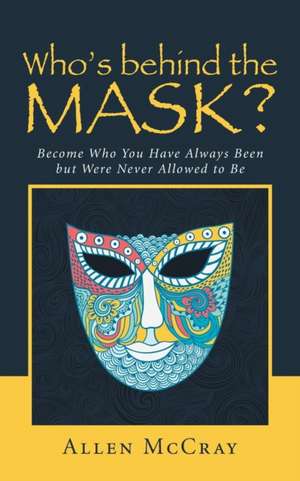 Who's Behind the Mask? de Allen McCray