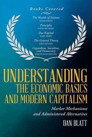 Understanding the Economic Basics and Modern Capitalism de Dan Blatt