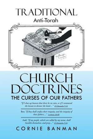 Traditional Anti-Torah Church Doctrines de Cornie Banman