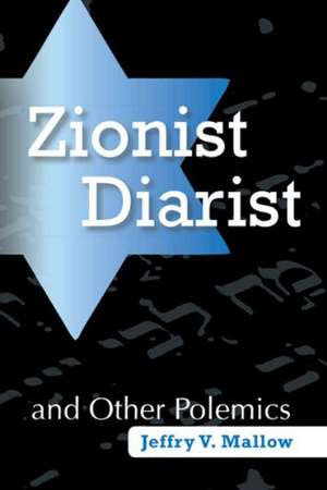 Zionist Diarist and Other Polemics de Jeffry V. Mallow