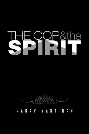 The Cop and the Spirit de Harry Kartinen