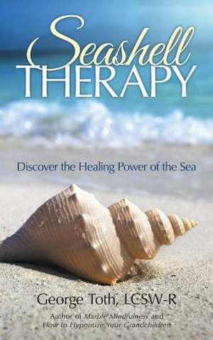 Seashell Therapy de Lcsw-R George Toth