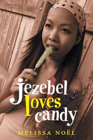 Jezebel Loves Candy de Melissa Noel