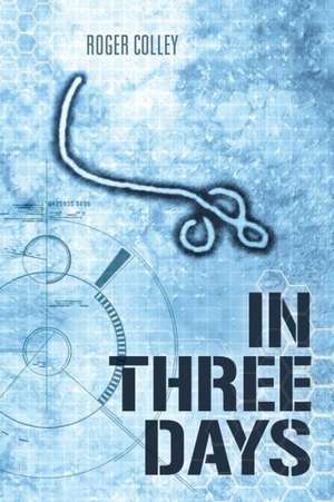 In Three Days de Roger Colley