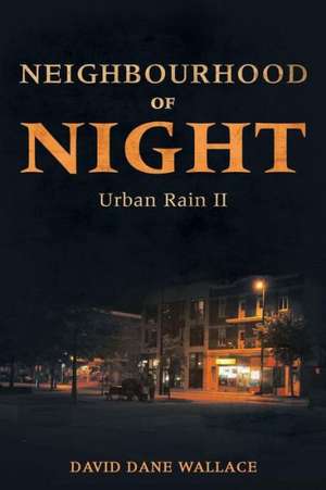 Neighbourhood of Night de David Dane Wallace