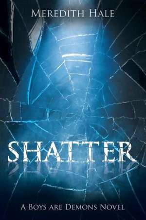 Shatter de Meredith Hale