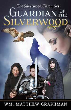 Guardian of the Silverwood de Wm Matthew Graphman