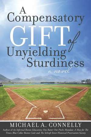 A Compensatory Gift of Unyielding Sturdiness de Michael A. Connelly