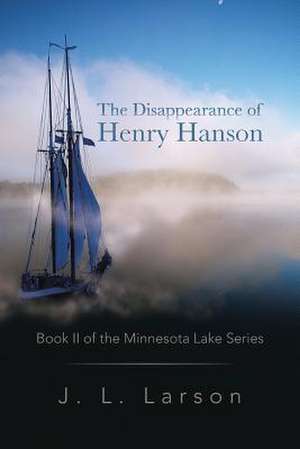 The Disappearance of Henry Hanson de J. L. Larson