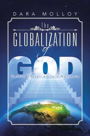 The Globalization of God de DARA MOLLOY