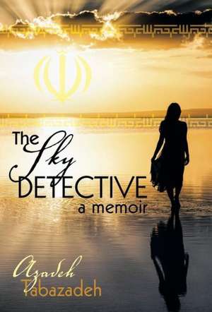 The Sky Detective de Azadeh Tabazadeh