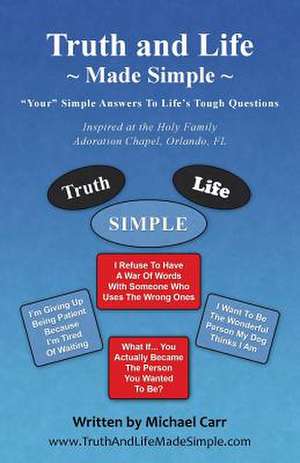 Truth and Life Made Simple de Michael Carr