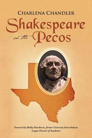 Shakespeare on the Pecos: Originally Published as Dead Javelinas Are Not Allowed on School Property de Charlena Chandler