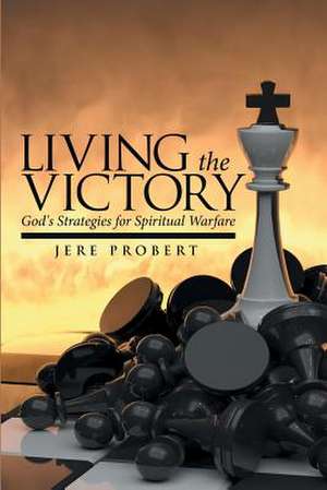 Living the Victory de Jere Probert