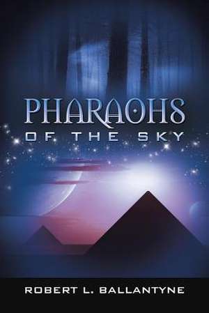 Pharaohs of the Sky de Robert L. Ballantyne