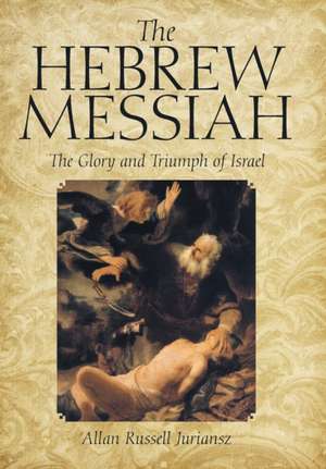 The Hebrew Messiah de Allan Russell Juriansz