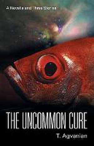 The Uncommon Cure de T. Agvanian