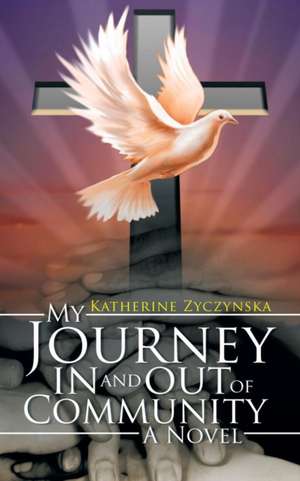 My Journey in and Out of Community de Katherine Zyczynska