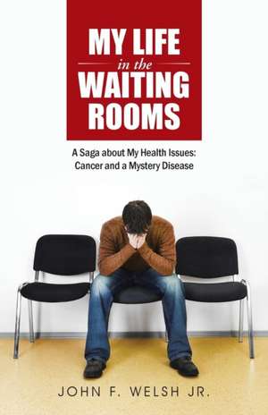 My Life in the Waiting Rooms de Welsh Jr, John F.