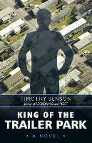 King of the Trailer Park de Timothy Benson