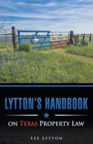 Lytton's Handbook on Texas Property Law de Lee Lytton