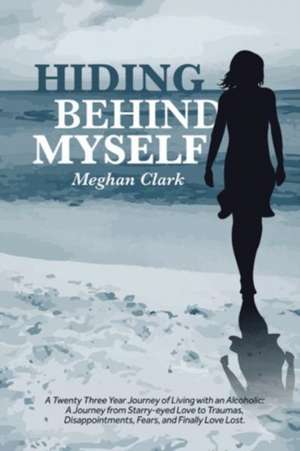 Hiding Behind Myself de Meghan Clark