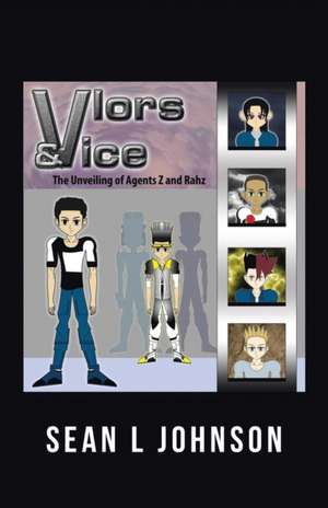 Vlors & Vice: The Unveiling of Agents Z and Rahz de Sean L Johnson