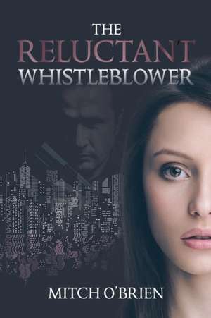 The Reluctant Whistleblower de Mitch O'Brien