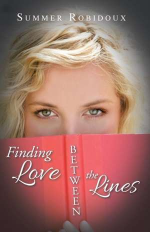 Finding Love Between the Lines de Summer Robidoux