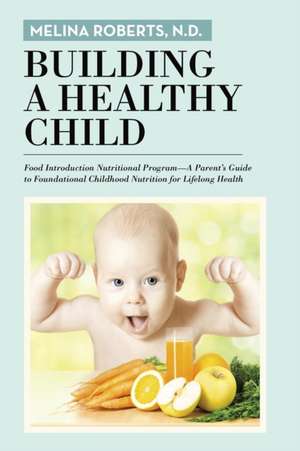 Building a Healthy Child de N. D. Melina Roberts