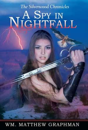 A Spy in Nightfall de Wm Matthew Graphman