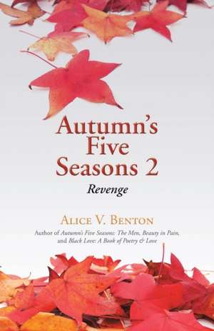 Autumn's Five Seasons 2 de Alice V. Benton