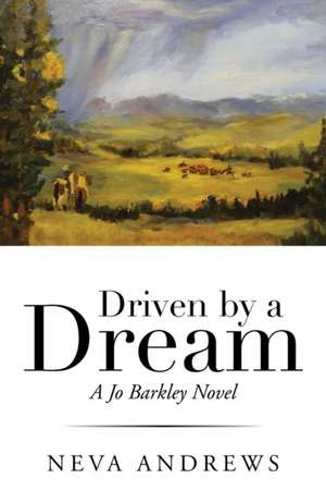 Driven by a Dream: A Jo Barkley Novel de Neva Andrews