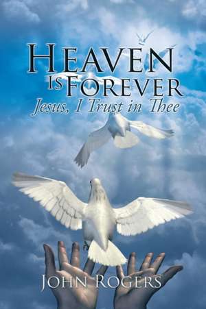 Heaven Is Forever de John Rogers