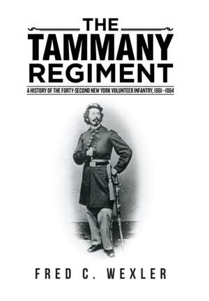 The Tammany Regiment de Fred C Wexler