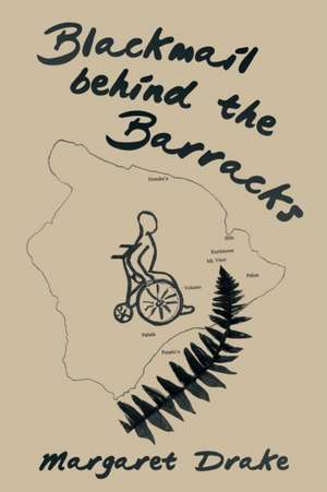 Blackmail Behind the Barracks: The History of the Waning of a Once Progressive West African Country de Margaret Drake