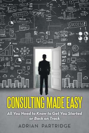 Consulting Made Easy de Adrian Partridge