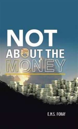 Not about the Money de E. M. S. Foray