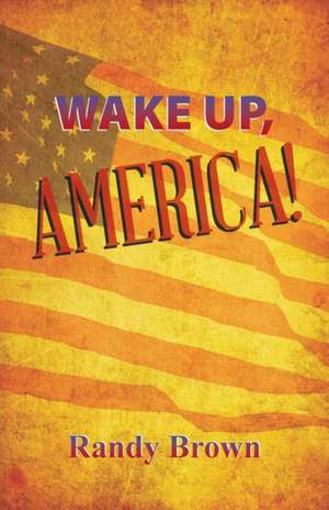 Wake Up, America! de Randy Brown