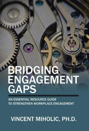 Bridging Engagement Gaps de Ph. D. Vincent Miholic