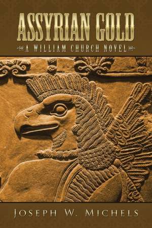 ASSYRIAN GOLD de Joseph W. Michels