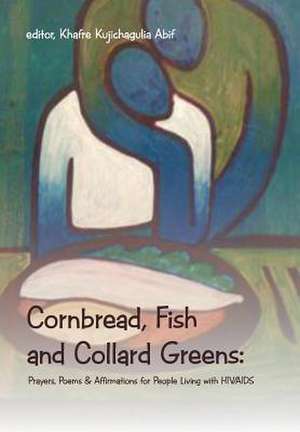 Cornbread, Fish and Collard Greens de Khafre Kujichagulia Abif