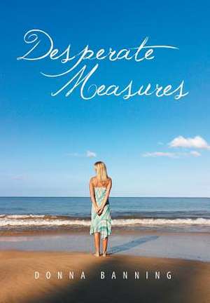 Desperate Measures de Donna Banning