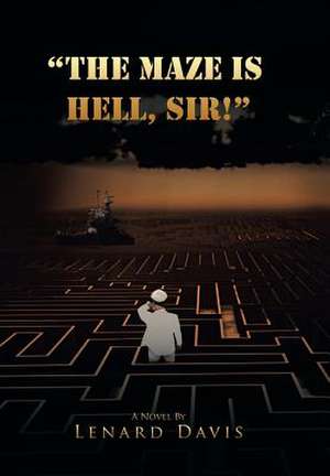 The Maze Is Hell, Sir! de Lenard Davis