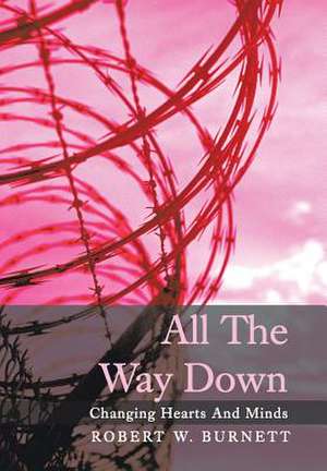 All the Way Down de Robert W Burnett