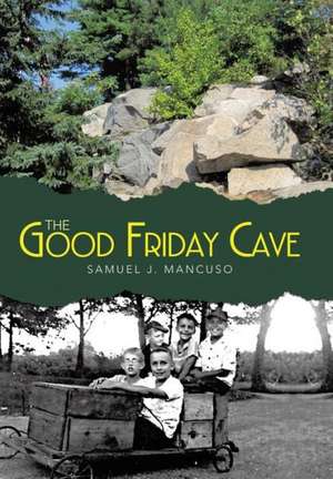 The Good Friday Cave de Samuel J Mancuso