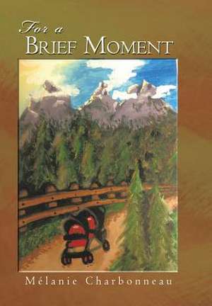 For a Brief Moment de Melanie Charbonneau